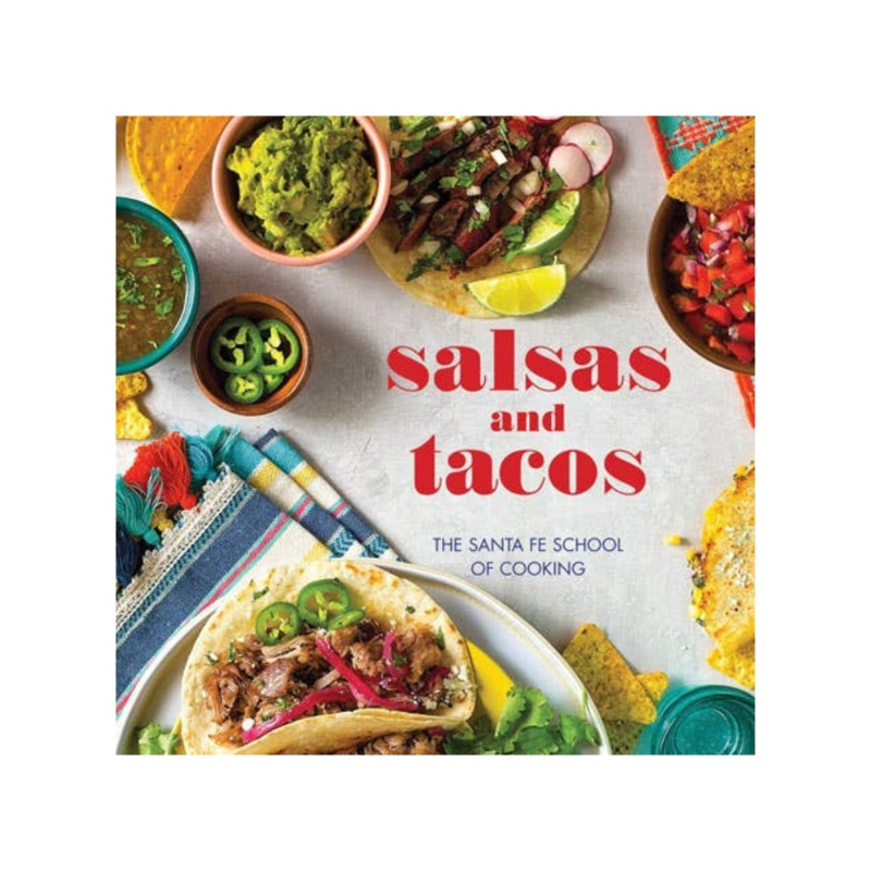 Salsas and Tacos: The Santa Fe School of Cooking – Cookbook