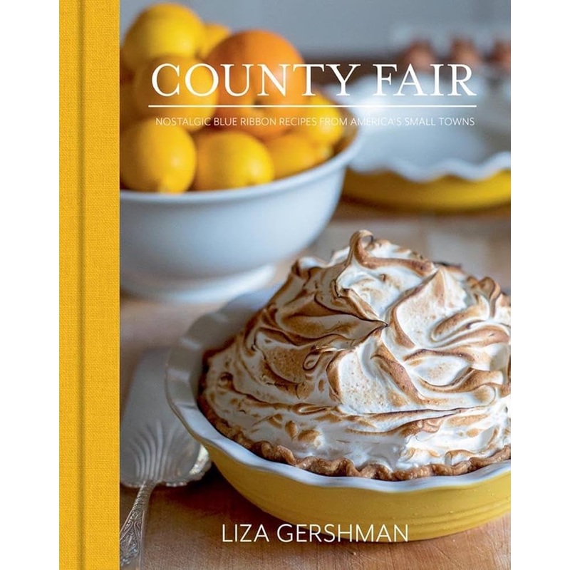 County Fair: Nostalgic Blue Ribbon Recipes from Americas Small Towns by Liza Gershman