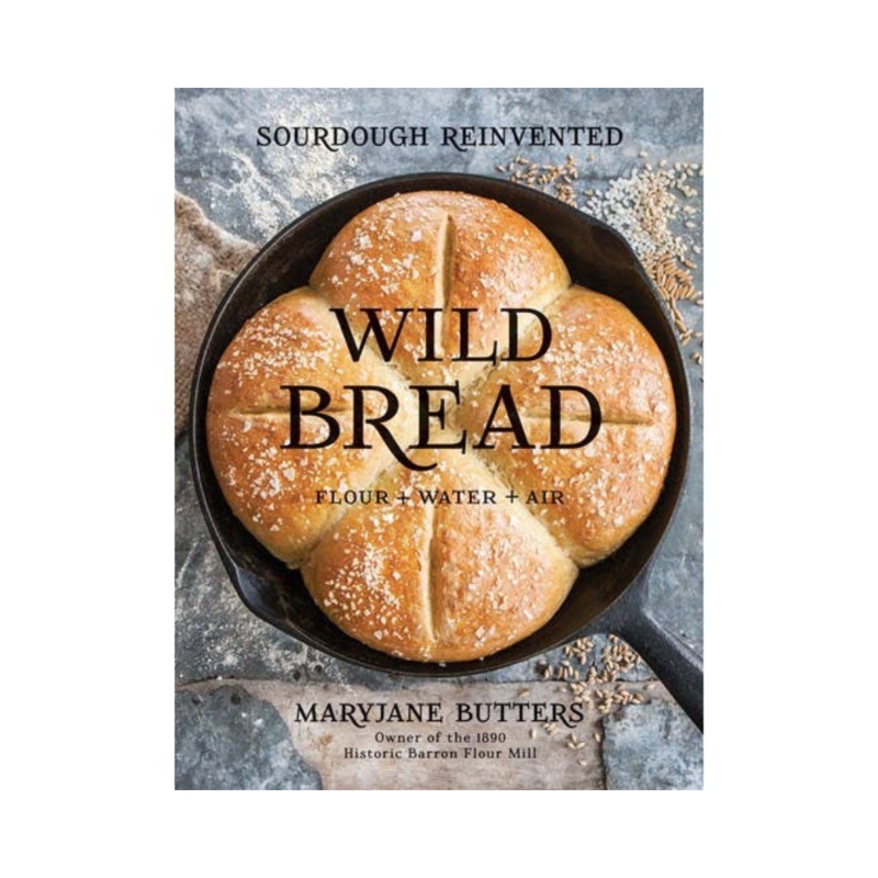 Wild Bread: Sourdough Reinvented – Cookbook
