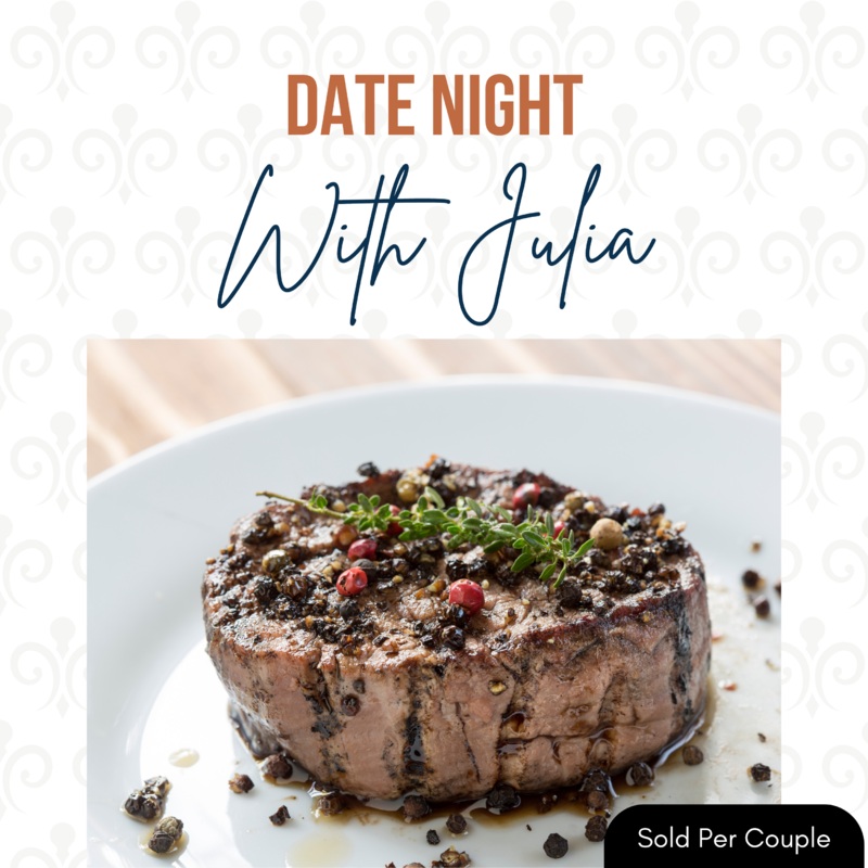 Date Night with Julia – Steak Au Poivre – 6 PM, Saturday, July 12th, 2025