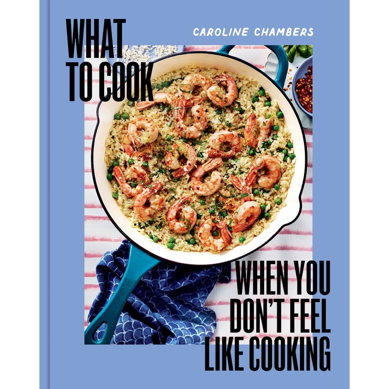 What to Cook When You Don’t Feel Like Cooking