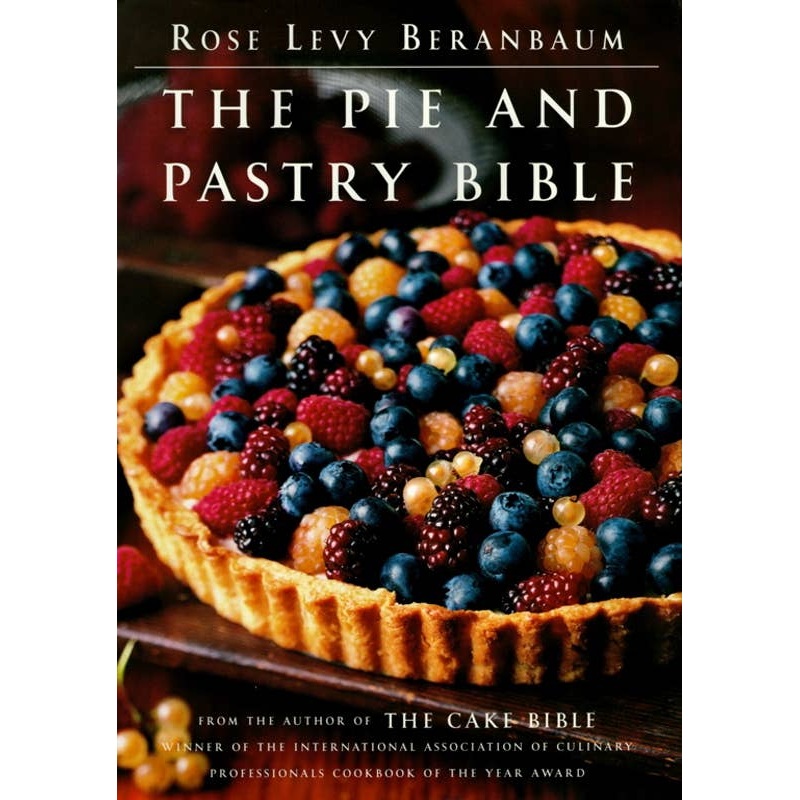 Pie and Pastry Bible by Rose Levy Beranbaum