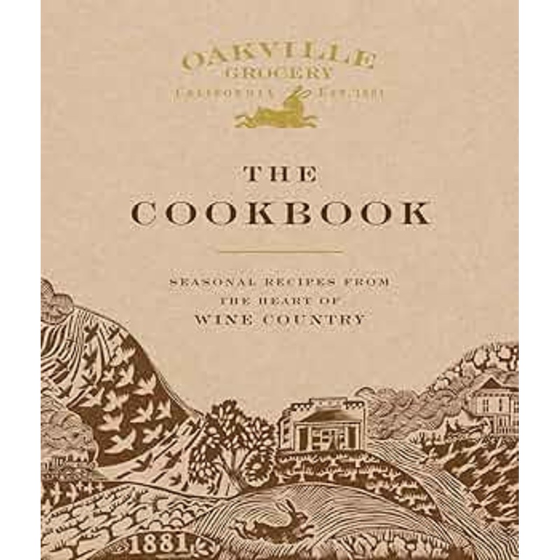 Oakville Grocery Cookbook by Weldon Owen